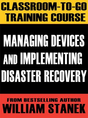 cover image of Managing Devices and Implementing Disaster Recovery Classroom-To-Go: Windows Server 2003 Edition